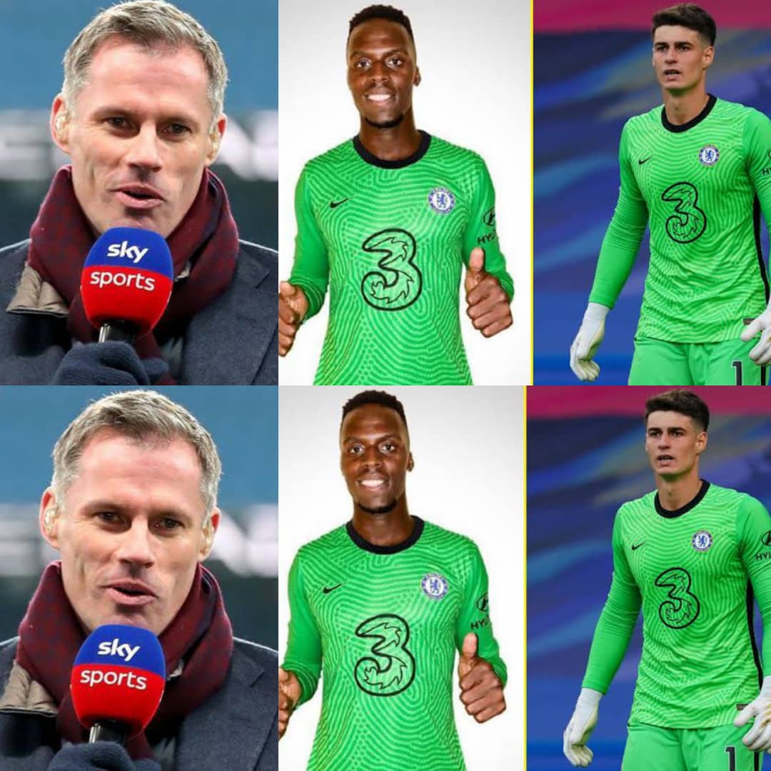 Ex-Liverpool Star, Jamie Carragher Names Chelsea’s Better Goalkeeper Between Kepa Vs Mendy